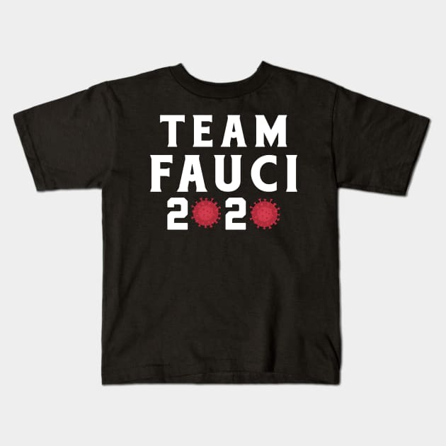 Team Fauci 2020 Kids T-Shirt by toyrand